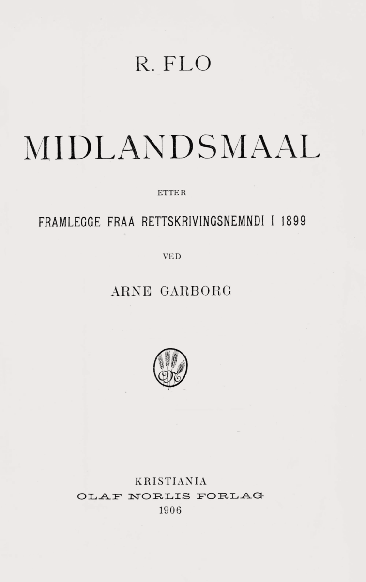 Midlandsmaal etter framlegge fraa rettskrivingsnemndi i 1899 ved Arne Garborg, utgitt i 1906